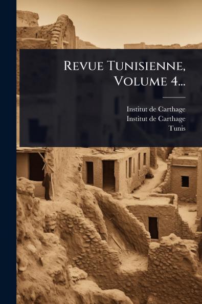 Revue Tunisienne Volume 4...