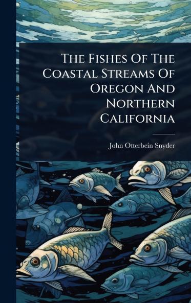 Fishes Of The Coastal Streams Of Oregon And Northern California