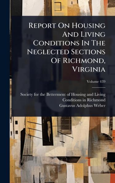 Report On Housing And Living Conditions In The Neglected Sections Of Richmond Virginia