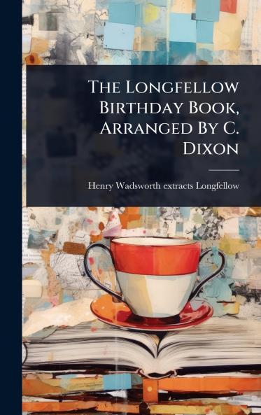 Longfellow Birthday Book Arranged By C. Dixon