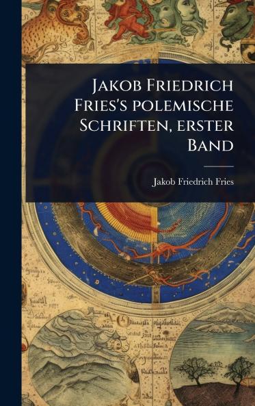 Jakob Friedrich Fries's polemische Schriften erster Band