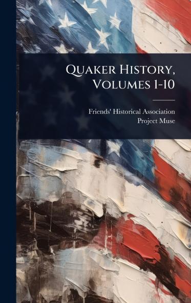 Quaker History Volumes 1-10