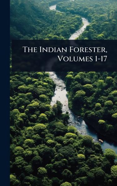Indian Forester Volumes 1-17