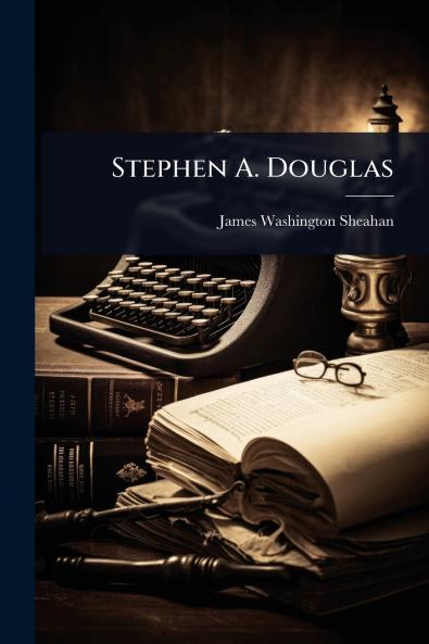 Stephen A. Douglas