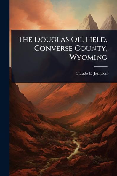 Douglas Oil Field Converse County Wyoming