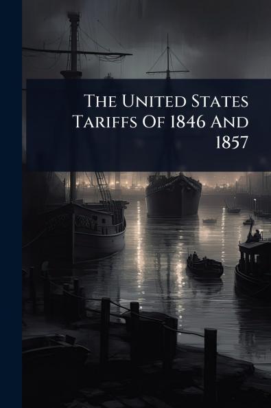 United States Tariffs Of 1846 And 1857