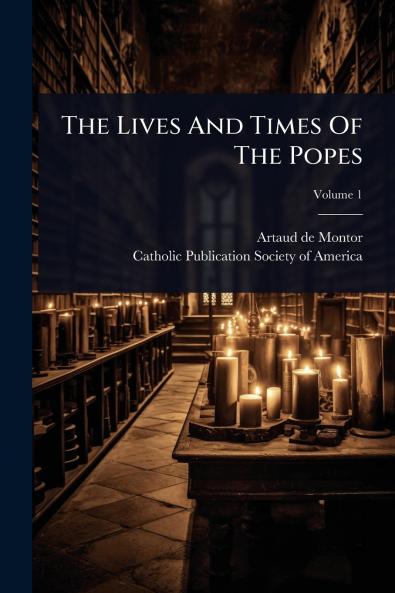 Lives And Times Of The Popes