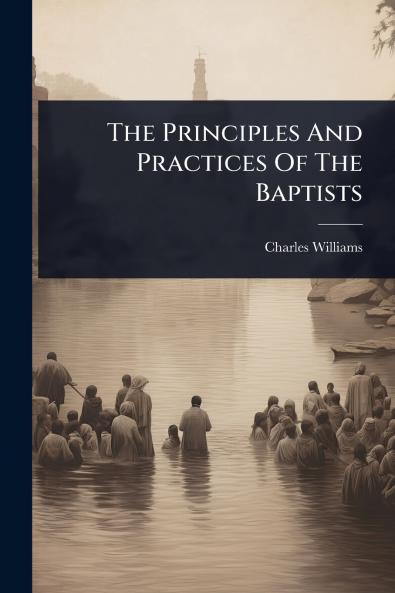 Principles And Practices Of The Baptists