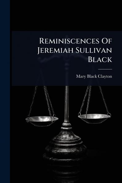 Reminiscences Of Jeremiah Sullivan Black