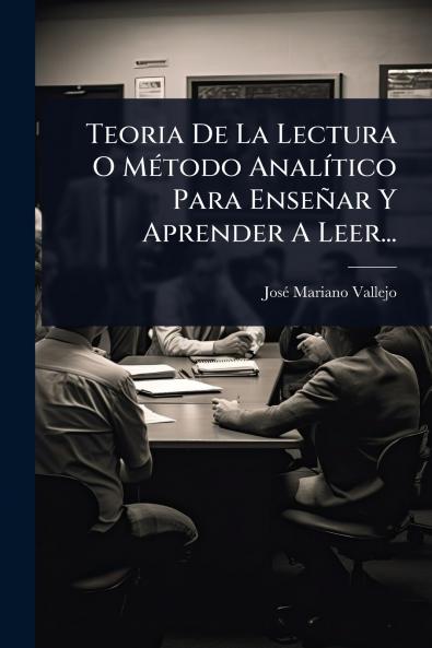 Teoria De La Lectura O MÃ(c)todo AnalÃ-tico Para Enseñar Y Aprender A Leer...