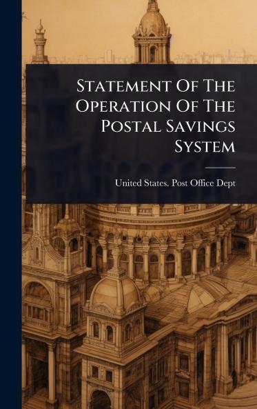 Statement Of The Operation Of The Postal Savings System