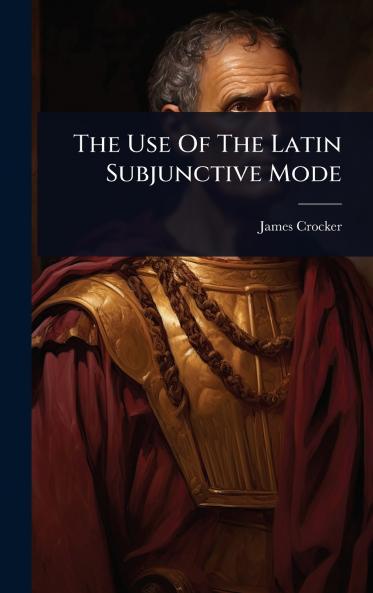 Use Of The Latin Subjunctive Mode