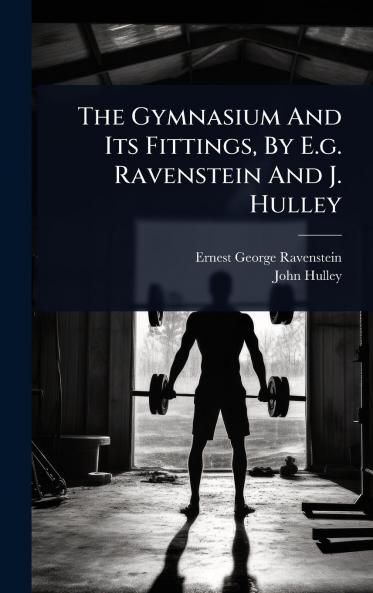 Gymnasium And Its Fittings By E.g. Ravenstein And J. Hulley