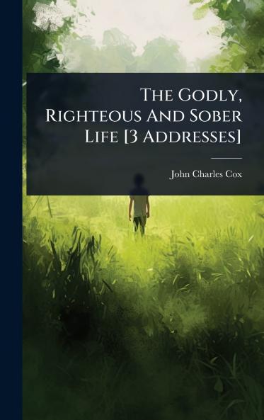Godly Righteous And Sober Life [3 Addresses]