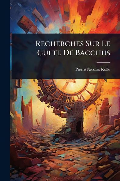 Recherches Sur Le Culte De Bacchus
