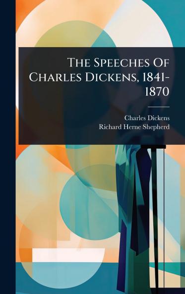 Speeches Of Charles Dickens 1841-1870