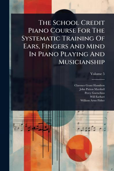 School Credit Piano Course For The Systematic Training Of Ears Fingers And Mind In Piano Playing And Musicianship