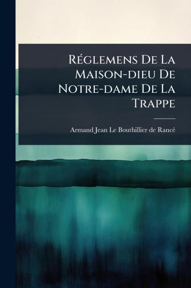 RÃ(c)glemens De La Maison-dieu De Notre-dame De La Trappe