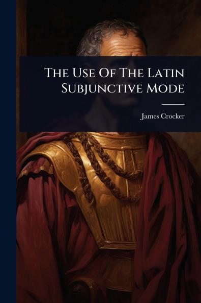 Use Of The Latin Subjunctive Mode