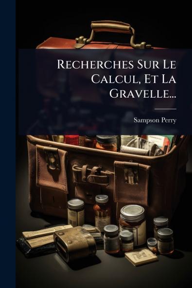 Recherches Sur Le Calcul Et La Gravelle...