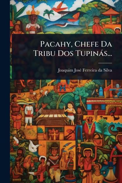 Pacahy Chefe Da Tribu Dos Tupinàs...