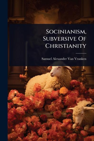 Socinianism Subversive Of Christianity