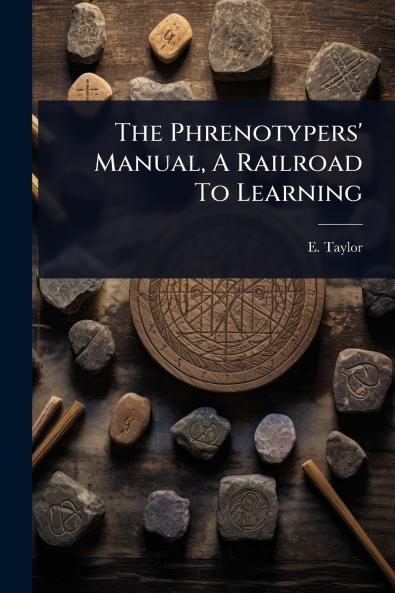 Phrenotypers' Manual A Railroad To Learning