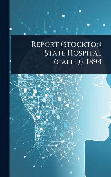 Report (stockton State Hospital (calif.)). 1894