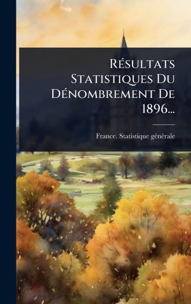 RÃ(c)sultats Statistiques Du DÃ(c)nombrement De 1896...