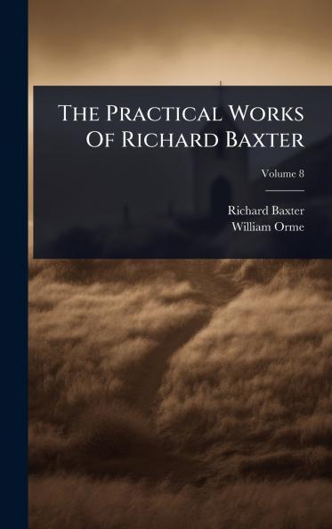 Practical Works Of Richard Baxter