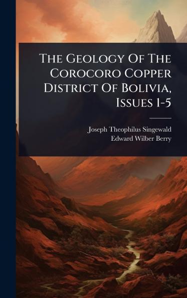 Geology Of The Corocoro Copper District Of Bolivia Issues 1-5
