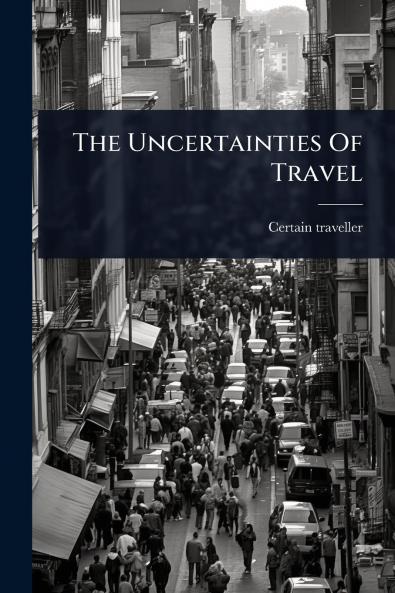 Uncertainties Of Travel