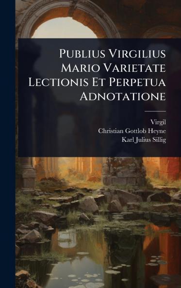 Publius Virgilius Mario Varietate Lectionis Et Perpetua Adnotatione