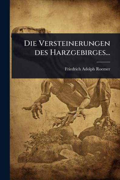 Versteinerungen des Harzgebirges...