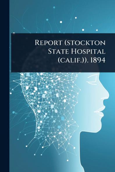 Report (stockton State Hospital (calif.)). 1894