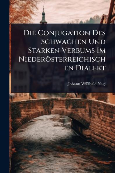 Conjugation Des Schwachen Und Starken Verbums Im Niederösterreichischen Dialekt