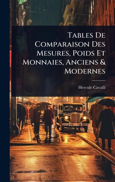 Tables De Comparaison Des Mesures Poids Et Monnaies Anciens & Modernes