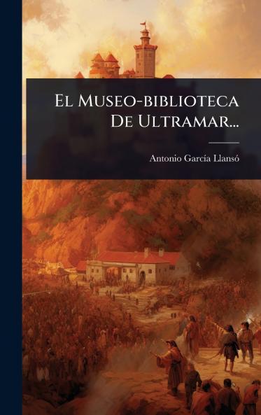 Museo-biblioteca De Ultramar...