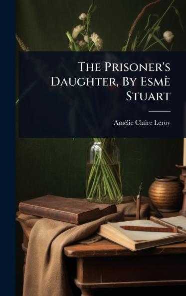Prisoner's Daughter By Esmè Stuart
