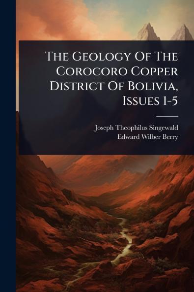 Geology Of The Corocoro Copper District Of Bolivia Issues 1-5