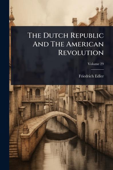 Dutch Republic And The American Revolution