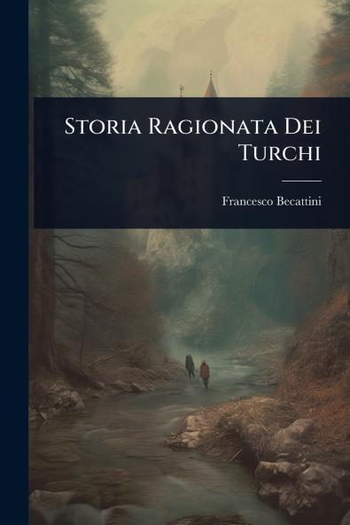 Storia Ragionata Dei Turchi