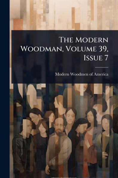Modern Woodman Volume 39 Issue 7
