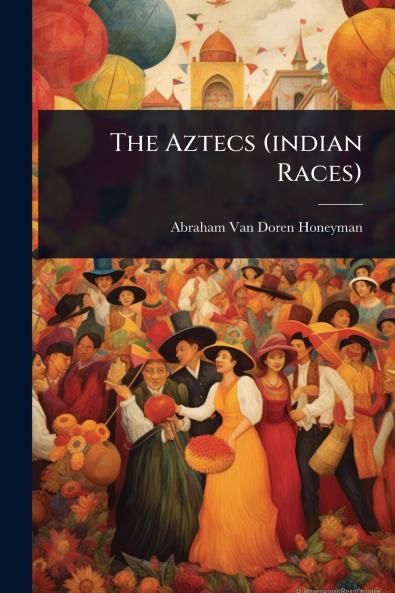 Aztecs (indian Races)