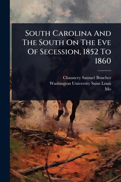 South Carolina And The South On The Eve Of Secession 1852 To 1860