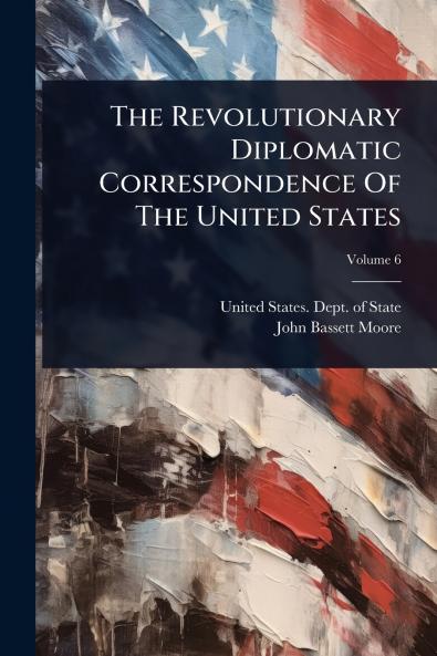 Revolutionary Diplomatic Correspondence Of The United States