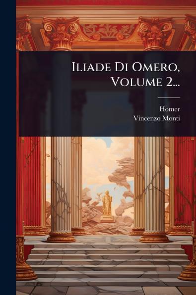 Iliade Di Omero Volume 2...