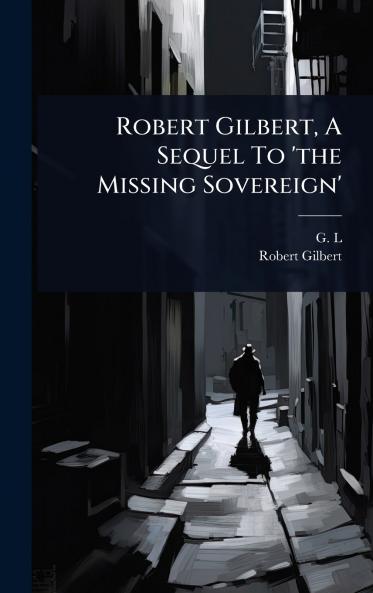 Robert Gilbert A Sequel To 'the Missing Sovereign'