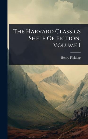 Harvard Classics Shelf Of Fiction Volume 1