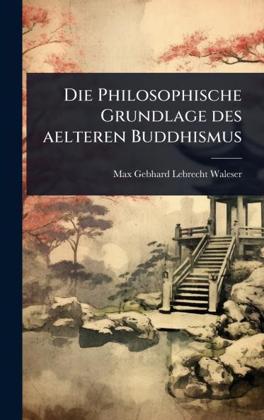 Philosophische Grundlage des aelteren Buddhismus